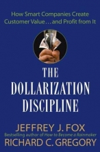 Cover art for The Dollarization Discipline: How Smart Companies Create Customer Value...and Profit from It