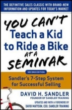Cover art for You Can't Teach a Kid to Ride a Bike at a Seminar, 2nd Edition: Sandler Training's 7-Step System for Successful Selling