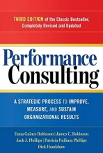 Cover art for Performance Consulting: A Strategic Process to Improve, Measure, and Sustain Organizational Results