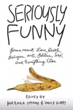 Cover art for Seriously Funny: Poems about Love, Death, Religion, Art, Politics, Sex, and Everything Else