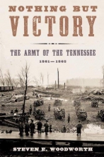 Cover art for Nothing but Victory: The Army of the Tennessee, 1861-1865