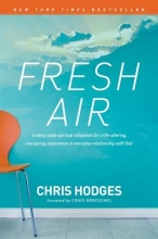 Cover art for Fresh Air: Trading Stale Spiritual Obligation for a Life-Altering, Energizing, Experience-It-Everyday Relationship with God