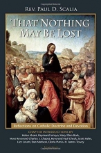 Cover art for That Nothing May Be Lost: Reflections on Catholic Doctrine and Devotion