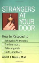 Cover art for Strangers at Your Door: How to Respond to Jehovah's Witnesses, the Mormons, Televangelists, Cults and More
