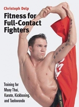 Cover art for Fitness for Full-Contact Fighters: Training for Muay Thai, Karate, Kickboxing, and Taekwondo
