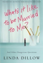Cover art for What's It Like to Be Married to Me?: And Other Dangerous Questions