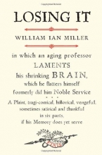 Cover art for Losing It: In which an Aging Professor laments his shrinking Brain...