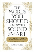 Cover art for The Words You Should Know to Sound Smart: 1200 Essential Words Every Sophisticated Person Should Be Able to Use