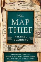Cover art for The Map Thief: The Gripping Story of an Esteemed Rare-Map Dealer Who Made Millions Stealing Priceless Maps