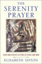 Cover art for The Serenity Prayer: Faith and Politics in Times of Peace and War