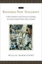 Cover art for The Restored New Testament: A New Translation with Commentary, Including the Gnostic Gospels Thomas, Mary, and Judas
