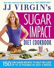 Cover art for JJ Virgin's Sugar Impact Diet Cookbook: 150 Low-Sugar Recipes to Help You Lose Up to 10 Pounds in Just 2 Weeks