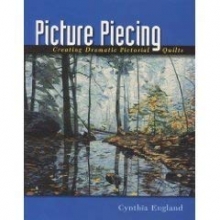 Cover art for Picture Piecing: Creating Dramatic Pictorial Quilts