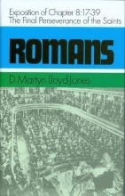 Cover art for ROMANS. An Exposition of Chapter 8. 17-39 The Final Perseverance of the Saints. by Lloyd-Jones, D. M. published by The Banner of Truth Trust (1975)
