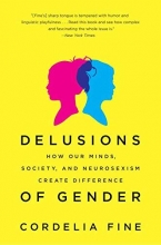 Cover art for Delusions of Gender: How Our Minds, Society, and Neurosexism Create Difference