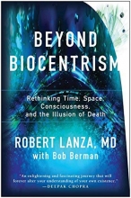 Cover art for Beyond Biocentrism: Rethinking Time, Space, Consciousness, and the Illusion of Death