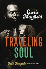 Cover art for Traveling Soul: The Life of Curtis Mayfield