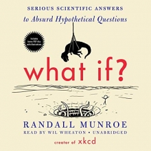Cover art for What If? Serious Scientific Answers to Absurd Hypothetical Questions
