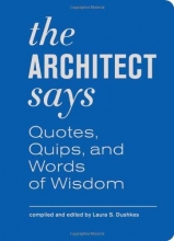 Cover art for The Architect Says: Quotes, Quips, and Words of Wisdom