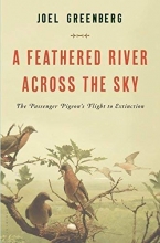 Cover art for A Feathered River Across the Sky: The Passenger Pigeon's Flight to Extinction