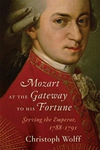 Cover art for Mozart at the Gateway to His Fortune: Serving the Emperor, 1788-1791