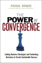 Cover art for The Power of Convergence: Linking Business Strategies and Technology Decisions to Create Sustainable Success