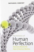 Cover art for The Science of Human Perfection: How Genes Became the Heart of American Medicine