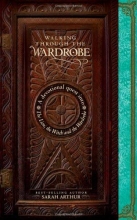 Cover art for Walking through the Wardrobe: A Devotional Quest into The Lion, The Witch, and The Wardrobe