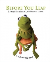 Cover art for Before You Leap: A Frog's Eye View of Life's Greatest Lessons