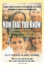 Cover art for Now That You Know: A Parents' Guide to Understanding Their Gay and Lesbian Children, Updated Edition