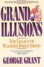 Cover art for Grand Illusions: The Legacy of Planned Parenthood