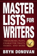 Cover art for Master Lists for Writers: Thesauruses, Plots, Character Traits, Names, and More