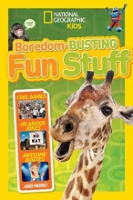 Cover art for Boredom-Busting Fun Stuff: Cool Games, Hilarious Jokes, Awesome Quizzes, and More! (National Geographic Kids)