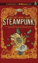 Cover art for Steampunk! An Anthology of Fantastically Rich and Strange Stories (Candlewick on Brillianceaudio)
