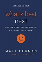 Cover art for What's Best Next: How the Gospel Transforms the Way You Get Things Done