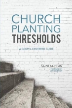 Cover art for Church Planting Thresholds: A Gospel-Centered Guide
