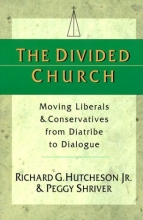 Cover art for The Divided Church: Moving Liberals & Conservatives from Diatribe to Dialogue