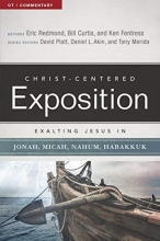 Cover art for Exalting Jesus in Jonah, Micah, Nahum, Habakkuk (Christ-Centered Exposition Commentary)