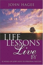 Cover art for Life Lessons To Live By: 52 Weeks Of God's Keys To Personal Success