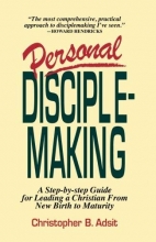 Cover art for Personal Disciplemaking: A Step-By-Step Guide for Leading a New Christian From New Birth to Maturity