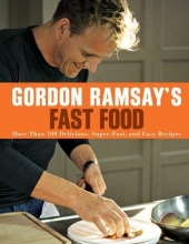 Cover art for Gordon Ramsay's Fast Food: More Than 100 Delicious, Super-Fast, and Easy Recipes