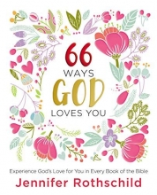 Cover art for 66 Ways God Loves You: Experience God's Love for You in Every Book of the Bible