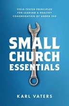 Cover art for Small Church Essentials: Field-Tested Principles for Leading a Healthy Congregation of under 250