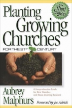 Cover art for Planting Growing Churches for the 21st Century: A Comprehensive Guide for New Churches and Those Desiring Renewal