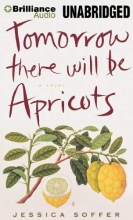 Cover art for Tomorrow There Will Be Apricots: A Novel