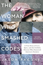 Cover art for The Woman Who Smashed Codes: A True Story of Love, Spies, and the Unlikely Heroine Who Outwitted America's Enemies