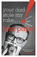 Cover art for Your Dad Stole My Rake: And Other Family Dilemmas