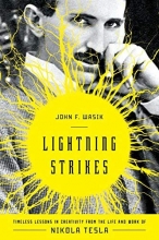 Cover art for Lightning Strikes: Timeless Lessons in Creativity from the Life and Work of Nikola Tesla
