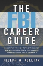 Cover art for The FBI Career Guide: Inside Information on Getting Chosen for and Succeeding in One of the Toughest, Most Prestigious Jobs in the World