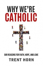 Cover art for Why We're Catholic: Our Reasons for Faith, Hope, and Love